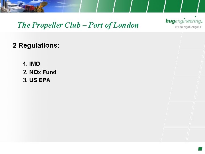 The Propeller Club – Port of London 2 Regulations: 1. IMO 2. NOx Fund