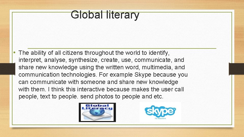 Global literary • The ability of all citizens throughout the world to identify, interpret,