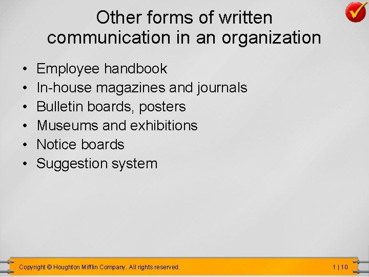 Other forms of written communication in an organization • • • Employee handbook In-house