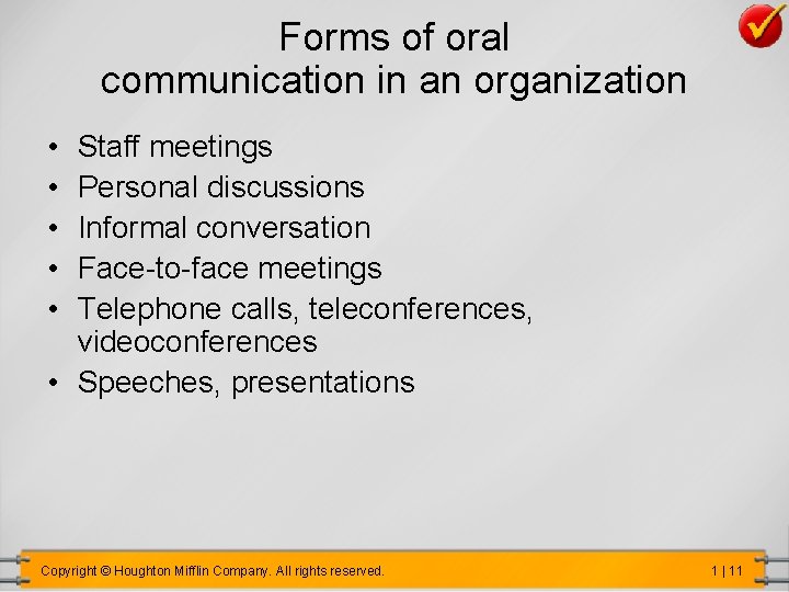 Forms of oral communication in an organization • • • Staff meetings Personal discussions