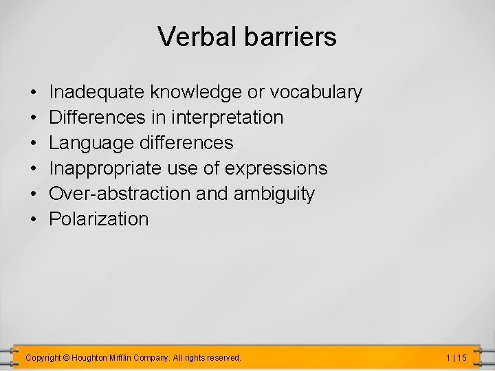 Verbal barriers • • • Inadequate knowledge or vocabulary Differences in interpretation Language differences