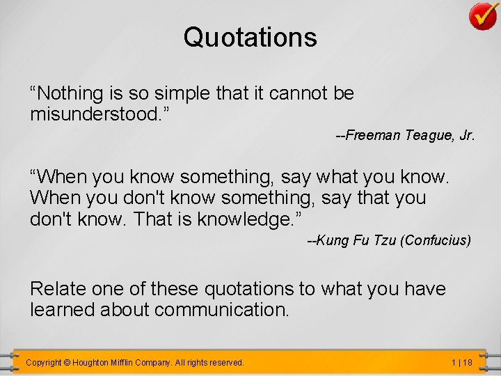 Quotations “Nothing is so simple that it cannot be misunderstood. ” --Freeman Teague, Jr.