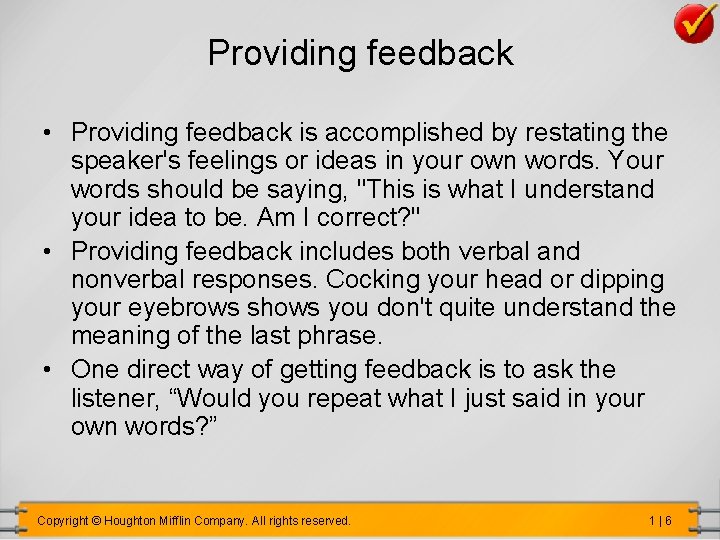 Providing feedback • Providing feedback is accomplished by restating the speaker's feelings or ideas