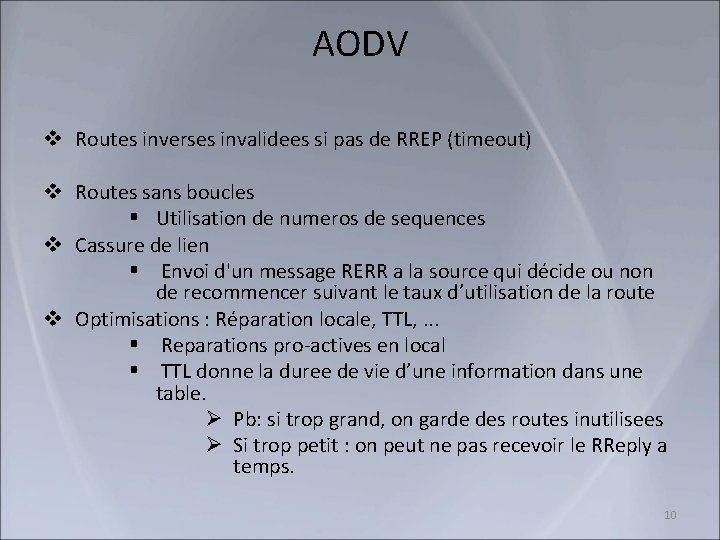 AODV v Routes inverses invalidees si pas de RREP (timeout) v Routes sans boucles