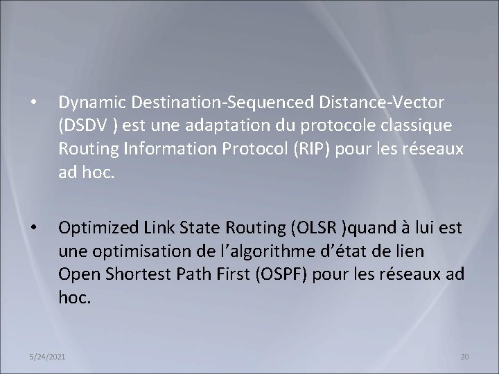  • Dynamic Destination-Sequenced Distance-Vector (DSDV ) est une adaptation du protocole classique Routing