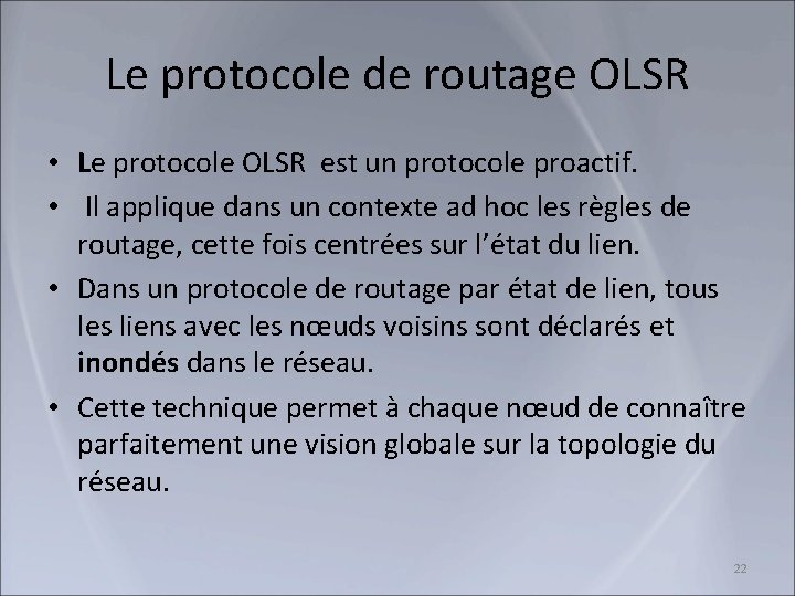 Le protocole de routage OLSR • Le protocole OLSR est un protocole proactif. •