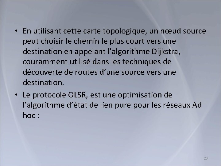  • En utilisant cette carte topologique, un nœud source peut choisir le chemin