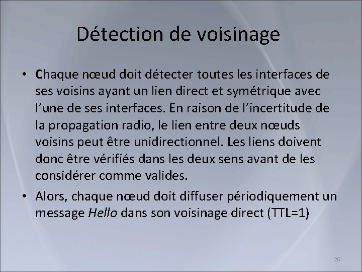 Détection de voisinage • Chaque nœud doit détecter toutes les interfaces de ses voisins