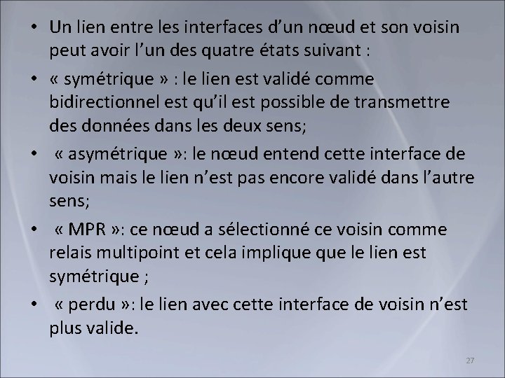  • Un lien entre les interfaces d’un nœud et son voisin peut avoir