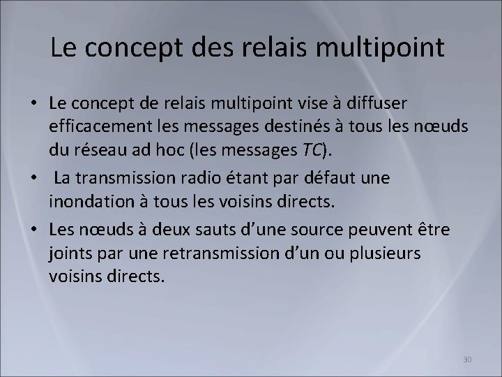 Le concept des relais multipoint • Le concept de relais multipoint vise à diffuser