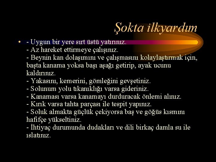 Şokta ilkyardım • - Uygun bir yere sırt üstü yatırınız. - Az hareket ettirmeye