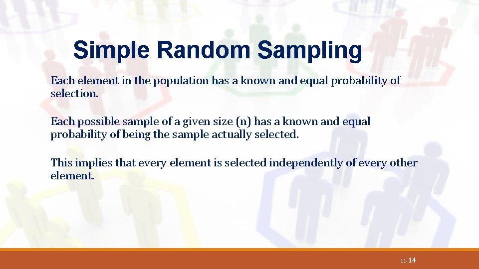 Simple Random Sampling Each element in the population has a known and equal probability