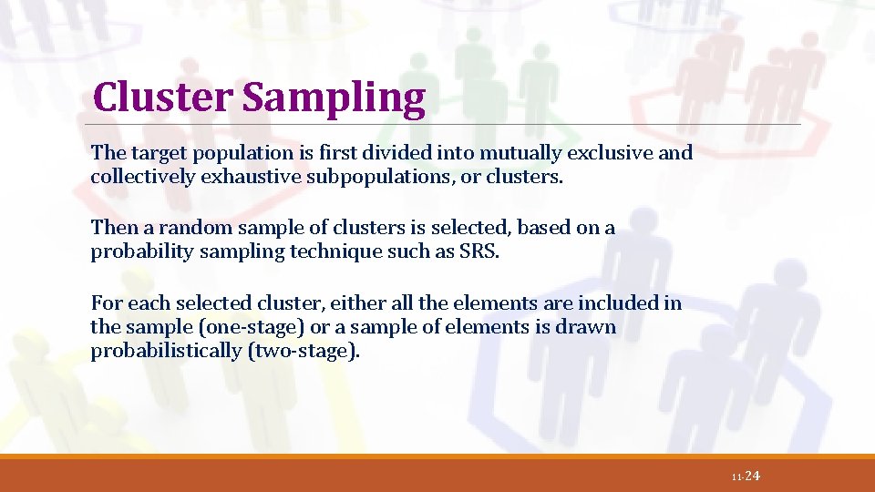 Cluster Sampling The target population is first divided into mutually exclusive and collectively exhaustive