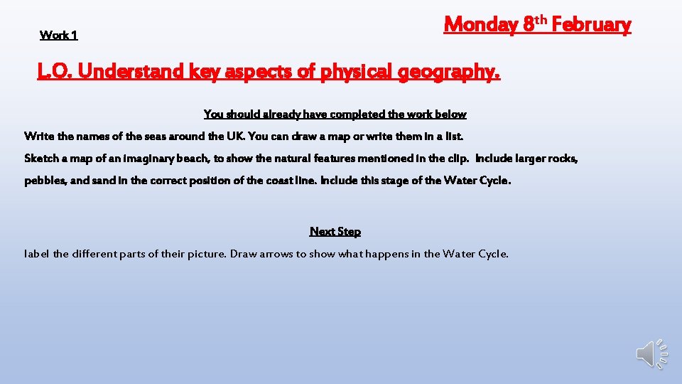Monday 8 th February Work 1 L. O. Understand key aspects of physical geography.