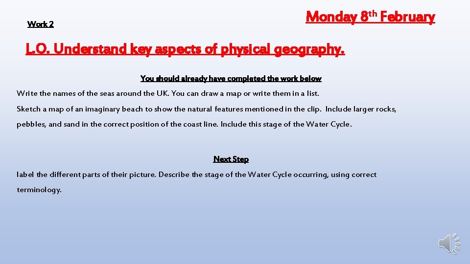 Monday 8 th February Work 2 L. O. Understand key aspects of physical geography.