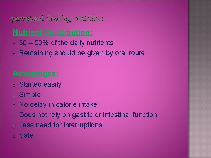 parenteral Feeding Nutrition Nutrient Contribution: ü ü 30 – 50% of the daily nutrients