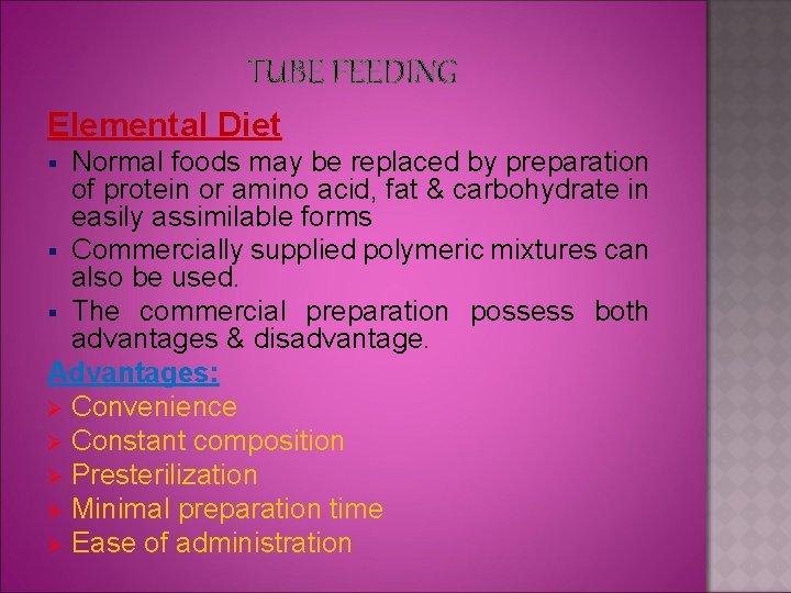 TUBE FEEDING Elemental Diet Normal foods may be replaced by preparation of protein or