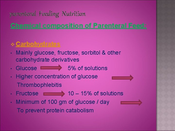 parenteral Feeding Nutrition Chemical composition of Parenteral Feed: v Carbohydrates • • • Mainly