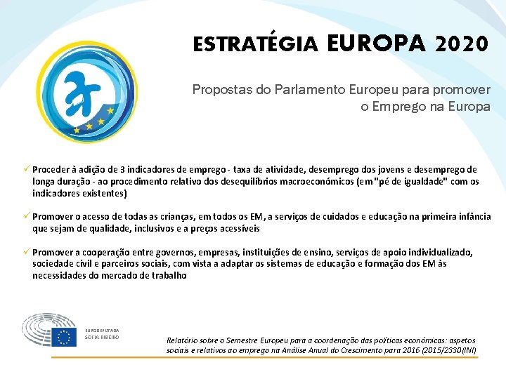 ESTRATÉGIA EUROPA 2020 Propostas do Parlamento Europeu para promover o Emprego na Europa ü