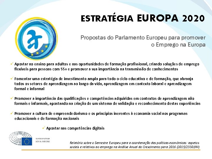 ESTRATÉGIA EUROPA 2020 Propostas do Parlamento Europeu para promover o Emprego na Europa ü