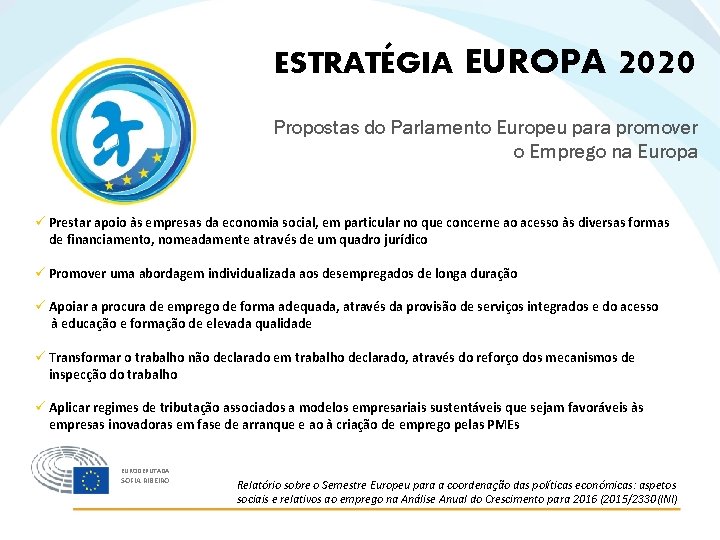 ESTRATÉGIA EUROPA 2020 Propostas do Parlamento Europeu para promover o Emprego na Europa ü