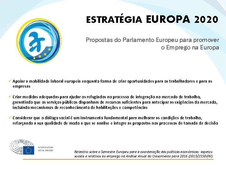 ESTRATÉGIA EUROPA 2020 Propostas do Parlamento Europeu para promover o Emprego na Europa ü