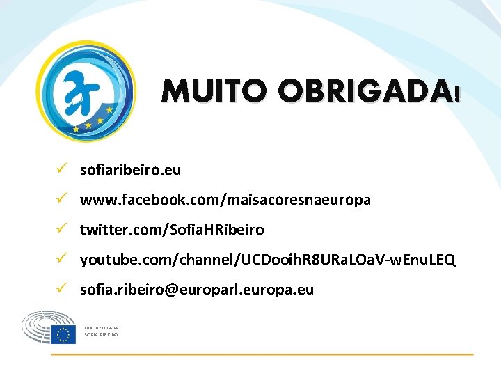 MUITO OBRIGADA! ü sofiaribeiro. eu ü www. facebook. com/maisacoresnaeuropa ü twitter. com/Sofia. HRibeiro ü