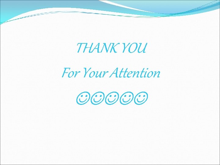 THANK YOU For Your Attention 