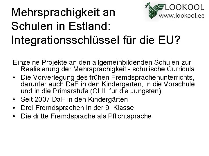 Mehrsprachigkeit an Schulen in Estland: Integrationsschlüssel für die EU? Einzelne Projekte an den allgemeinbildenden