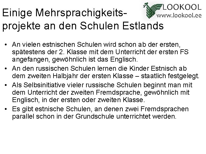 Einige Mehrsprachigkeitsprojekte an den Schulen Estlands • An vielen estnischen Schulen wird schon ab