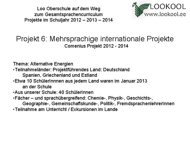 Loo Oberschule auf dem Weg zum Gesamtsprachencurriculum Projekte im Schuljahr 2012 – 2013 –