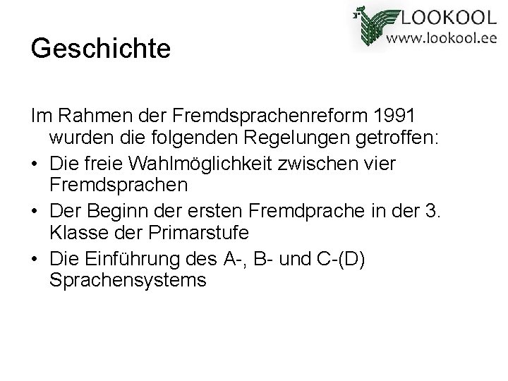 Geschichte Im Rahmen der Fremdsprachenreform 1991 wurden die folgenden Regelungen getroffen: • Die freie