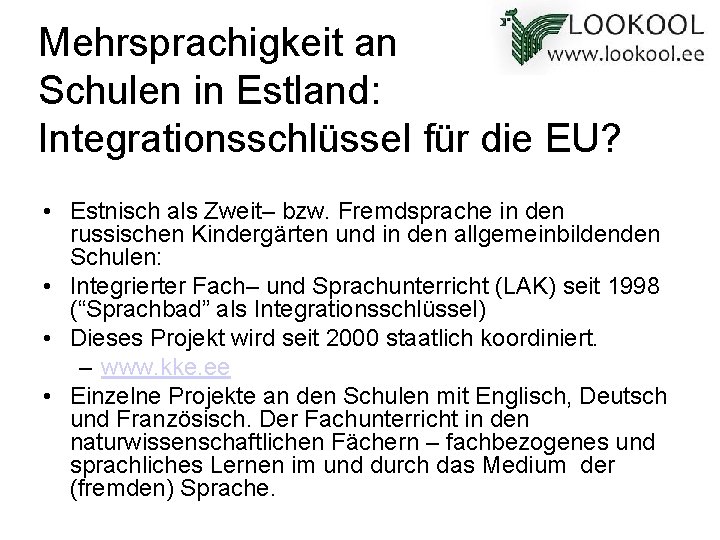 Mehrsprachigkeit an Schulen in Estland: Integrationsschlüssel für die EU? • Estnisch als Zweit– bzw.