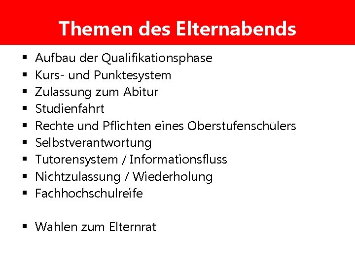 Themen des Elternabends § § § § § Aufbau der Qualifikationsphase Kurs- und Punktesystem