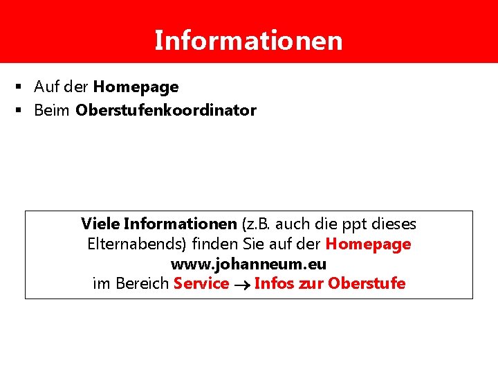 Informationen § Auf der Homepage § Beim Oberstufenkoordinator Viele Informationen (z. B. auch die