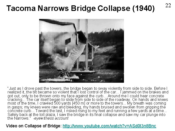 Tacoma Narrows Bridge Collapse (1940) 22 “Just as I drove past the towers, the