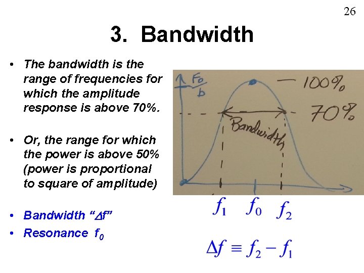 26 3. Bandwidth • The bandwidth is the range of frequencies for which the