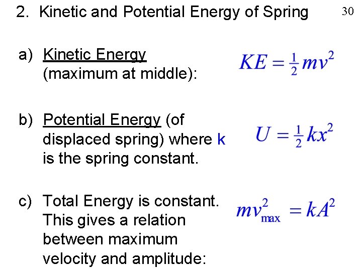 2. Kinetic and Potential Energy of Spring a) Kinetic Energy (maximum at middle): b)