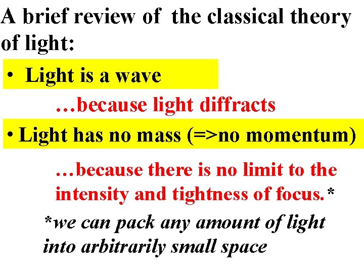 A brief review of the classical theory of light: • Light is a wave