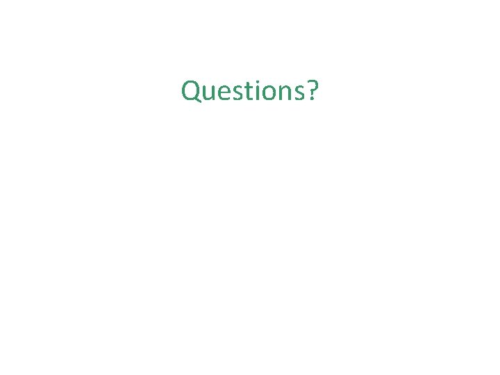 Questions? 