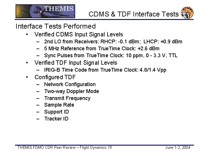 CDMS & TDF Interface Tests Performed • Verified CDMS Input Signal Levels – 2
