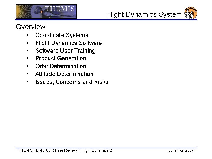 Flight Dynamics System Overview • • Coordinate Systems Flight Dynamics Software User Training Product