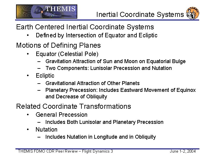Inertial Coordinate Systems Earth Centered Inertial Coordinate Systems • Defined by Intersection of Equator