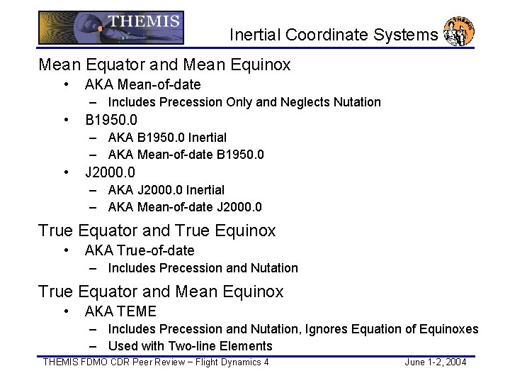 Inertial Coordinate Systems Mean Equator and Mean Equinox • AKA Mean-of-date – Includes Precession