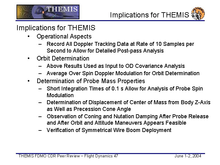 Implications for THEMIS • Operational Aspects – Record All Doppler Tracking Data at Rate