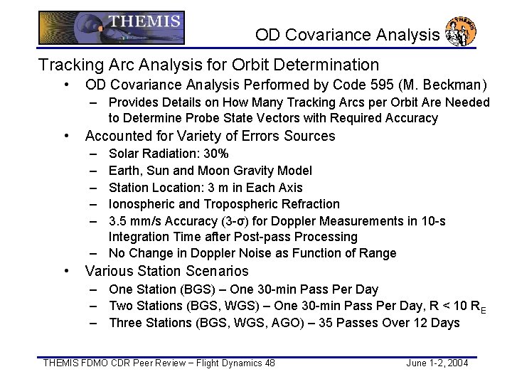 OD Covariance Analysis Tracking Arc Analysis for Orbit Determination • OD Covariance Analysis Performed