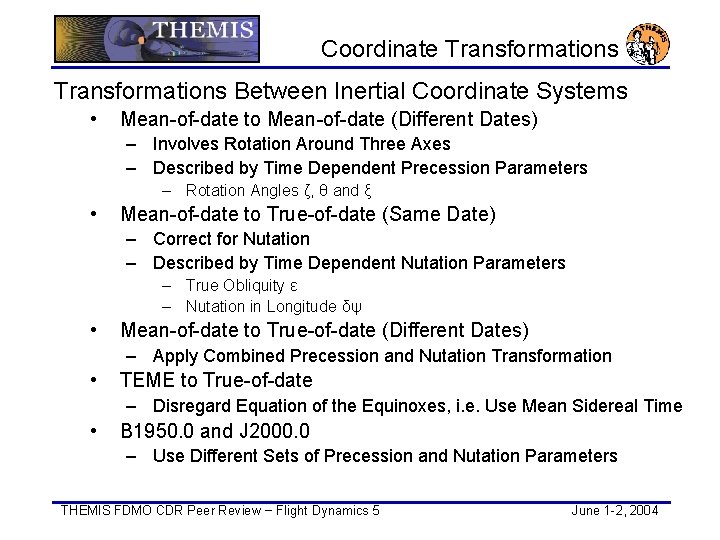 Coordinate Transformations Between Inertial Coordinate Systems • Mean-of-date to Mean-of-date (Different Dates) – Involves