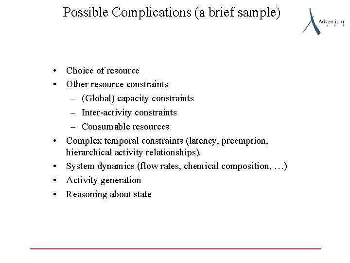Possible Complications (a brief sample) • Choice of resource • Other resource constraints –