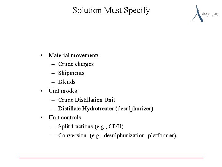 Solution Must Specify • Material movements – Crude charges – Shipments – Blends •