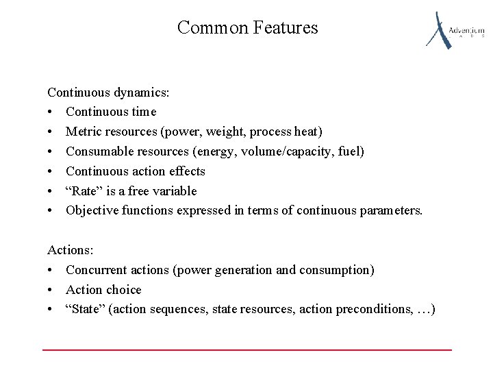 Common Features Continuous dynamics: • Continuous time • Metric resources (power, weight, process heat)